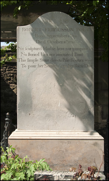 In Cannongate Kirkyard is buried Burns's role model Scots poet Robert Fergusson - "my elder brother in the muse" Burns provided the gravestone for the brilliant young Fergusson Robert Ferguson